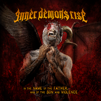 INNER DEMONS RISE – IN THE NAME OF THE FATHER, AND OF THE SON AND VIOLENCE