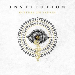 Institution – Ruptura do Visível