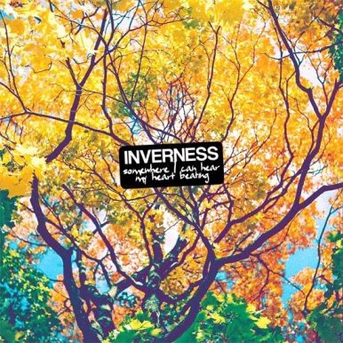 Inverness – Somewhere I Can Hear My Heart Beating
