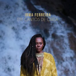Irma Ferreira – Em Cantos de Orisa