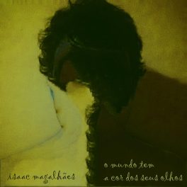 Isaac Magalhães – O mundo tem a cor dos seus olhos