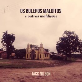 Jack Nilson – Os Boleros Malditos e Outras Maldições