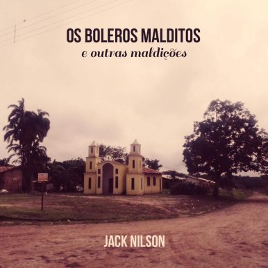 Jack Nilson – Os Boleros Malditos e Outras Maldições