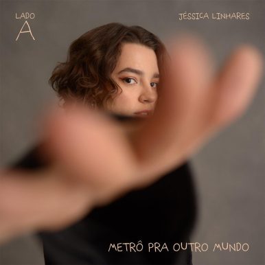 Jessica Linhares – METRÔ PRA OUTRO MUNDO – LADO A