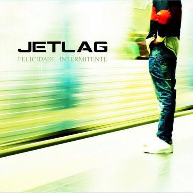 Jetlag – Felicidade Intermitente