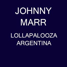 Johnny Marr – Ao Vivo – Lollapalooza Argentina