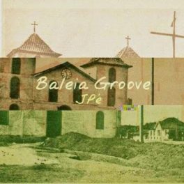 JPê – Baleia Groove