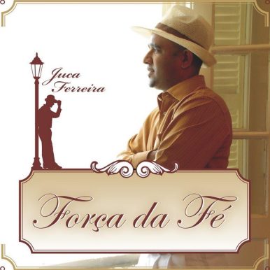 Juca Ferreira – A Força da Fé