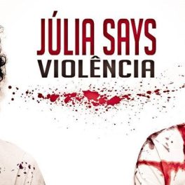 Júlia Says – Violência 暴力