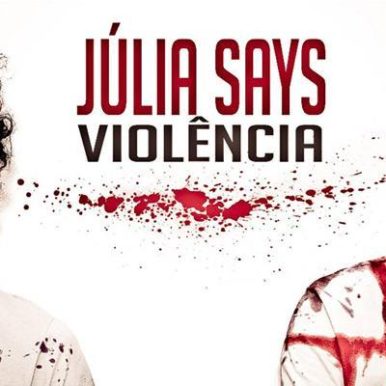 Júlia Says – Violência 暴力