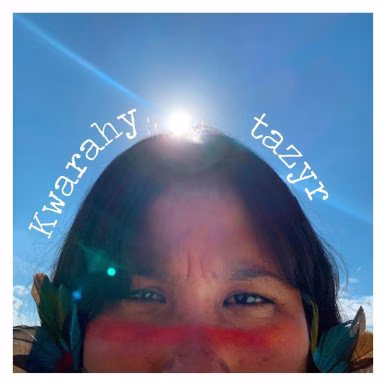 Kaê Guajajara – Kwarahy Tazyr