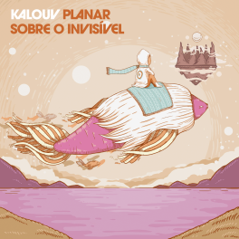 Kalouv – Planar Sobre o Invisível