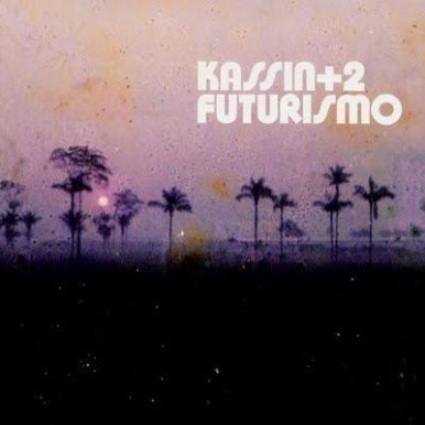 Kassin+2 – Futurismo