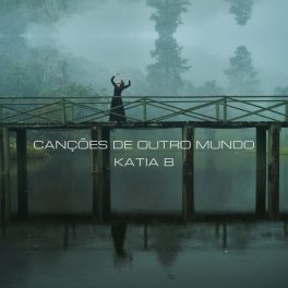Katia B – Canções de Outro Mundo