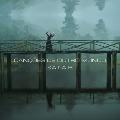 Katia B – Canções de Outro Mundo
