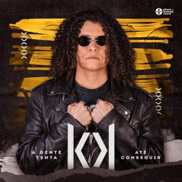KK – A Gente Tenta Até Conseguir