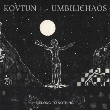 Kovtun & Umbilichaos – Belong to Nothing