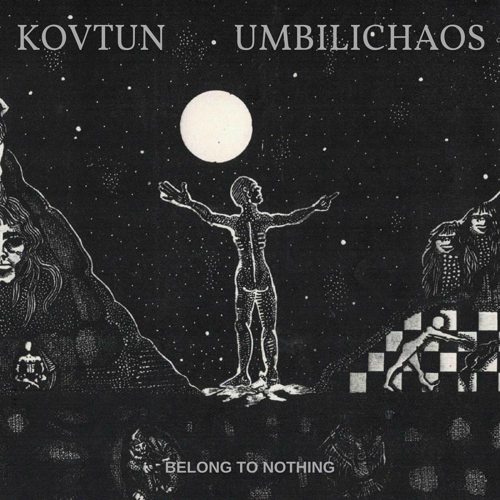 Kovtun & Umbilichaos – Belong to Nothing
