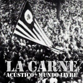 La Carne – Acústico – Mundo Livre