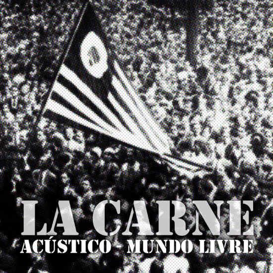 La Carne – Acústico – Mundo Livre