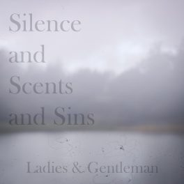 Ladies & Gentleman – Silence and Scents and Sins