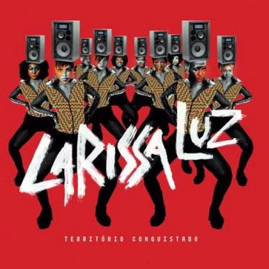 Larissa Luz – Território Conquistado