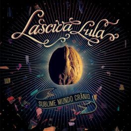 Lasciva Lula – Sublime Mundo Crânico