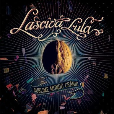 Lasciva Lula – Sublime Mundo Crânico