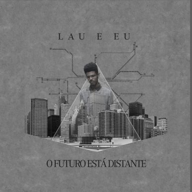 Lau e Eu – O Futuro Está Distante