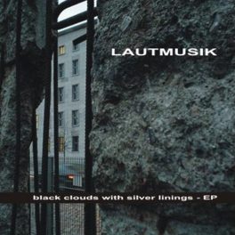 Lautmusik – Black Clouds with Silver Linings