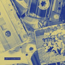 Left/Leaving – Left/Leaving