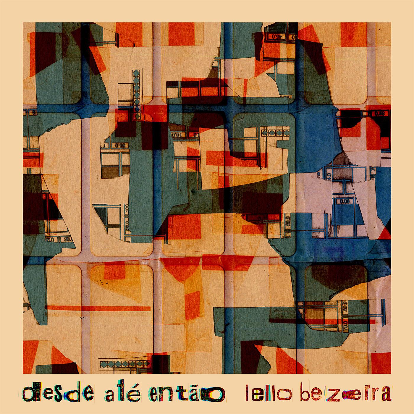 Lello Bezerra – Desde Até Então