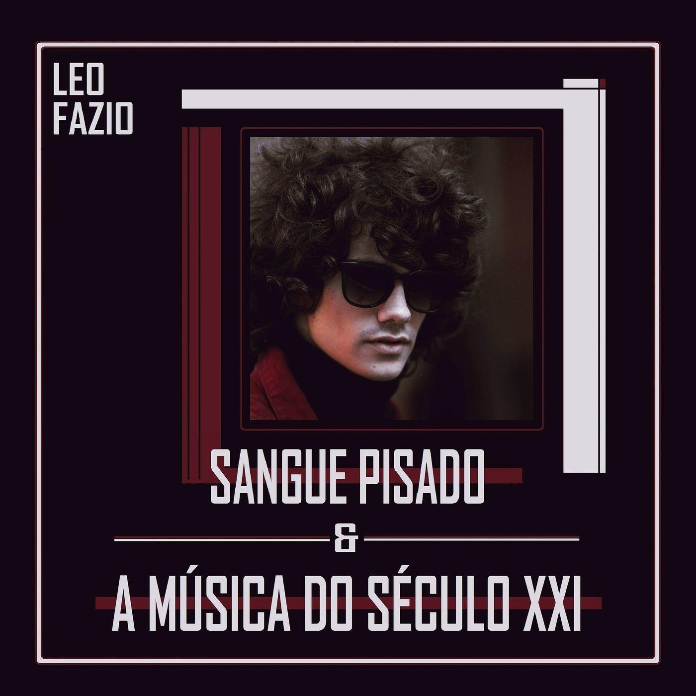 Leo Fazio – Sangue Pisado & a MĂșsica do SĂ©culo XXI