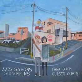 Les Savons Superfins – Para Quem Quiser Ouvir