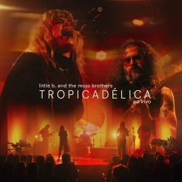 Little B. and the Mojo Brothers – Tropicadélica