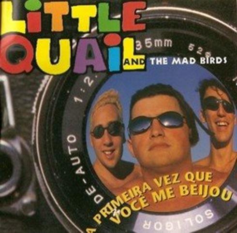Little Quail And The Mad Birds – A Primeira Vez Que Você Me Beijou