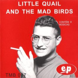 Little Quail and The Mad Birds – EP ..