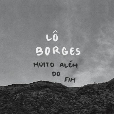Lô Borges – Muito Além do Fim