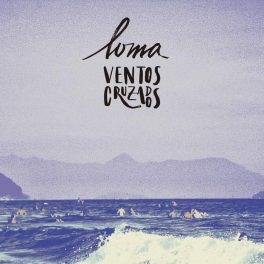 Loma – Ventos Cruzados
