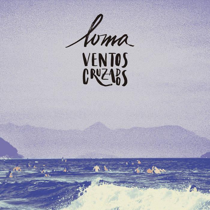 Loma – Ventos Cruzados