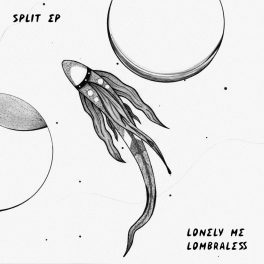 lombraless + lonely me – split ep