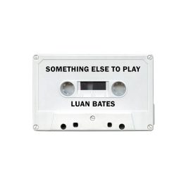 Luan Bates – Something Else To Play