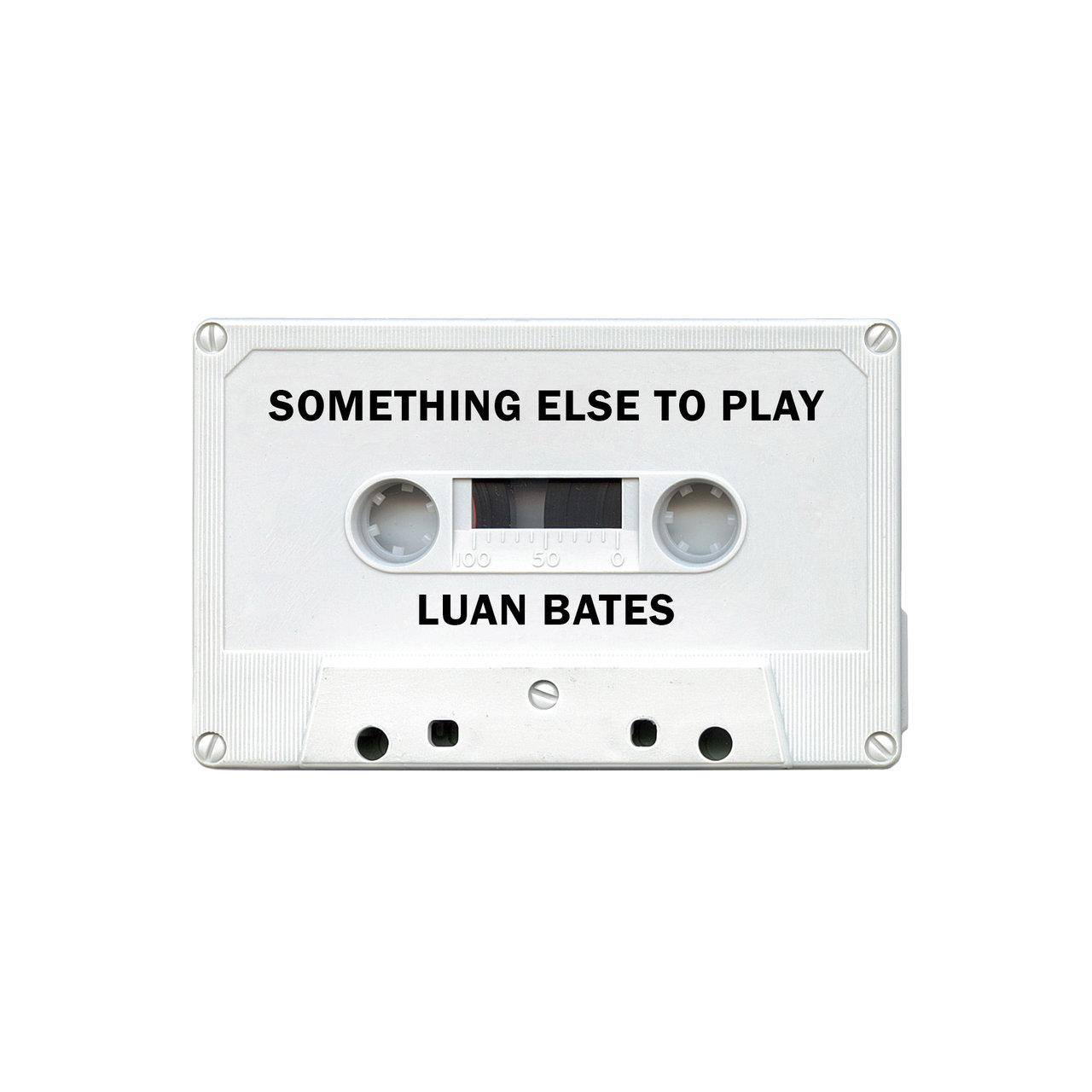 Luan Bates – Something Else To Play