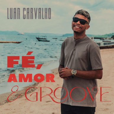 Luan Carvalho – Fé, Amor e Groove