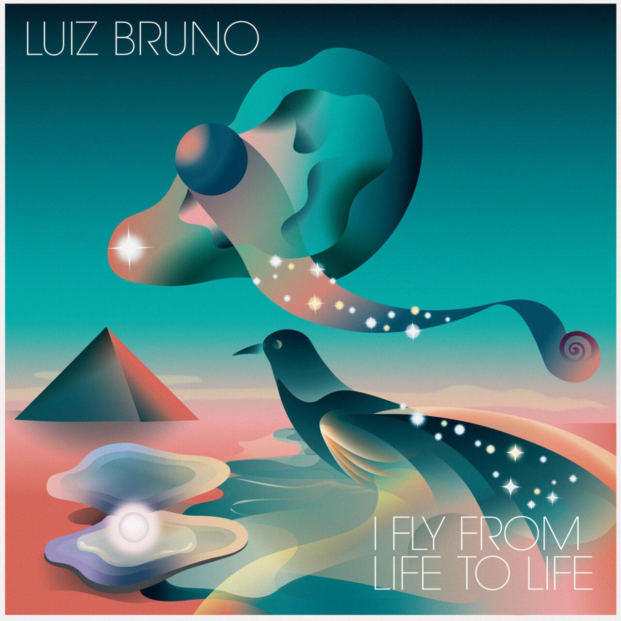 Luiz Bruno – I Fly From Life To Life