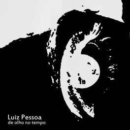 Luiz Pessoa – De olho no tempo