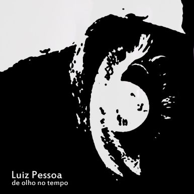 Luiz Pessoa – De olho no tempo