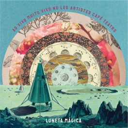 Luneta Mágica – Ao Vivo Muito Vivo no Les Artistes Café Teatro