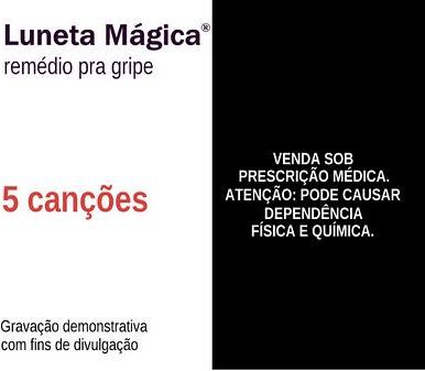 Luneta Mágica – Remédio pra Gripe