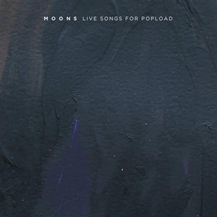 M O O N S – Live Songs for Popload